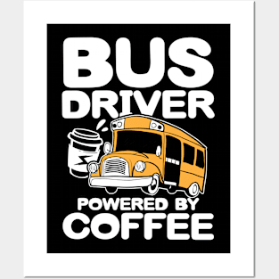 Bus Driver Powered By Coffee Posters and Art